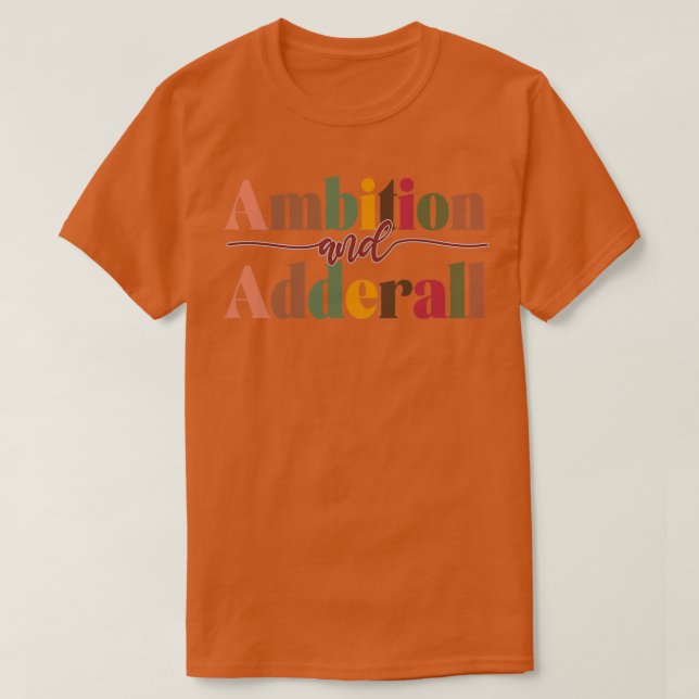 Ambition AND Adderall T-Shirt (Design Front)