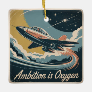 Ambition Is Oxygen Ceramic Ornament