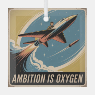 Ambition Is Oxygen Glass Ornament