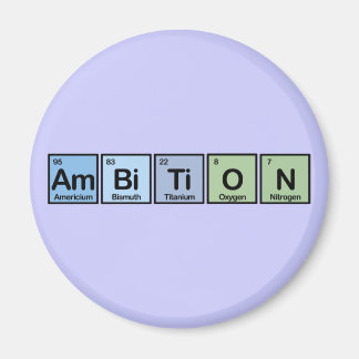 Ambition made of Elements Magnet