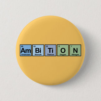 Ambition made of Elements Pinback Button