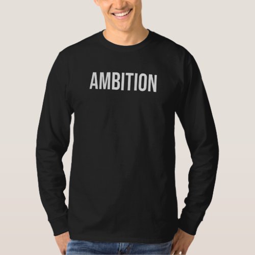 Ambition Motivational Entrepreneur Modern Quote Sl T_Shirt