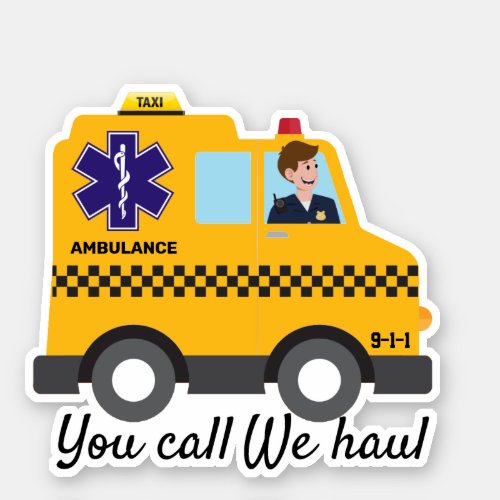 Ambo Taxi You Call We Haul EMS 911 Paramedic Humor Sticker