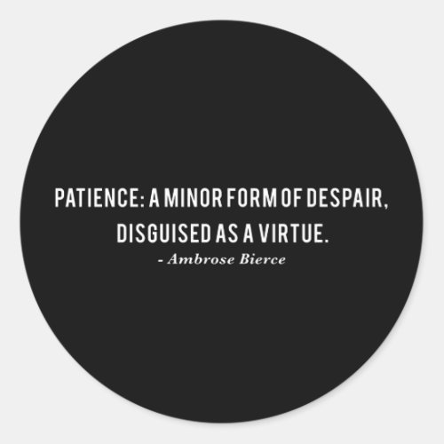 Ambrose Bierce Patience Definition Quote Classic Round Sticker