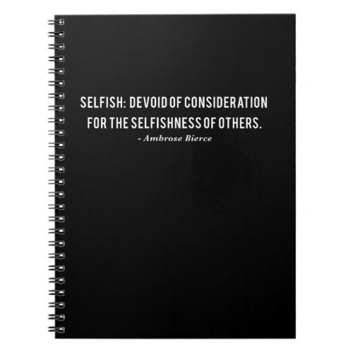 Ambrose Bierce Selfishness Quote Notebook