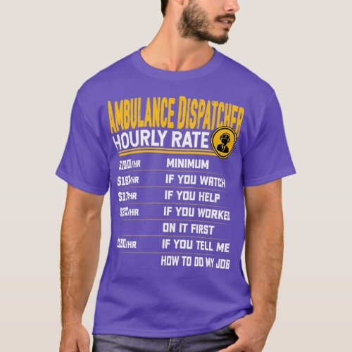 Ambulance Dispatcher Hourly Rate Funny Emt Ems Par T_Shirt