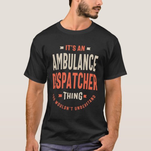 Ambulance Dispatcher Job Title Men Women Gift T_Shirt