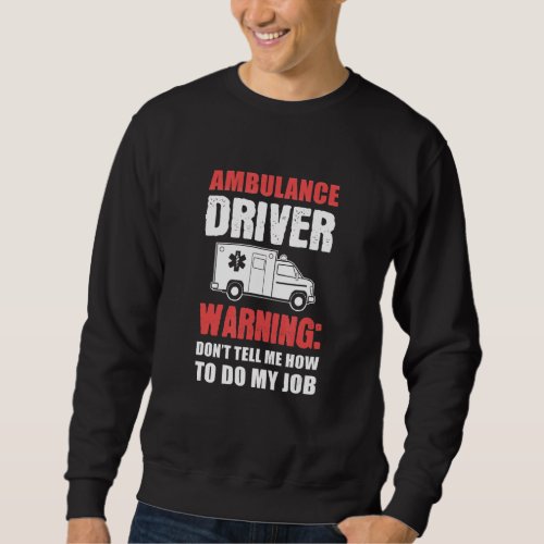 Ambulance Driver Dedicated Person Sweatshirt
