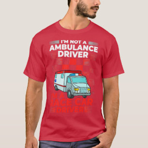 Ambulance Driver Emergency Medical Technician 10 T-Shirt