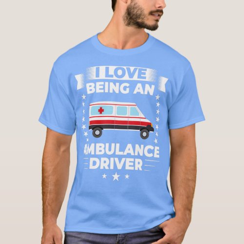 Ambulance Driver Emergency Medical Technician T_Shirt