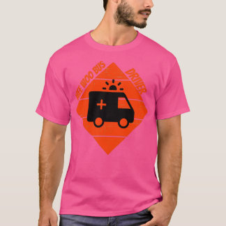 ambulance driver for people who like ambulance dri T-Shirt