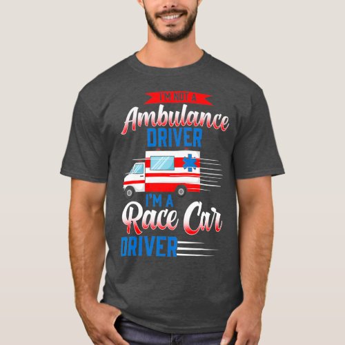 Ambulance driver  funny ambulance EMS EMT gift T_Shirt