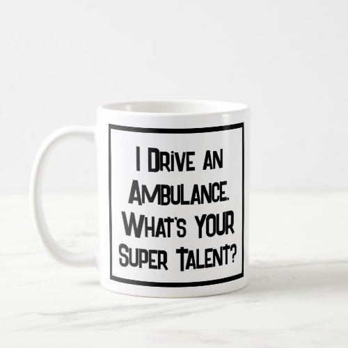 Ambulance Driver Super Talent Coffee Mug