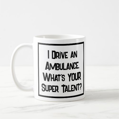 Ambulance Driver Super Talent Coffee Mug