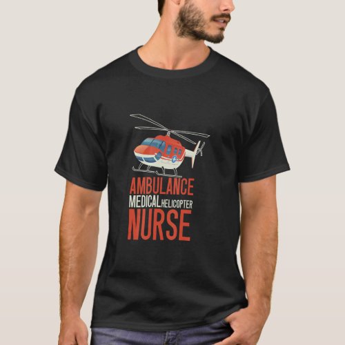 Ambulance  Medical Helicopter Nurse  Heli Health W T_Shirt