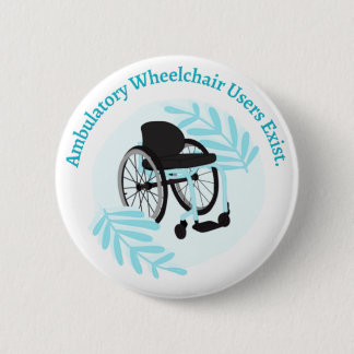 Ambulatory Wheelchair users exist Button
