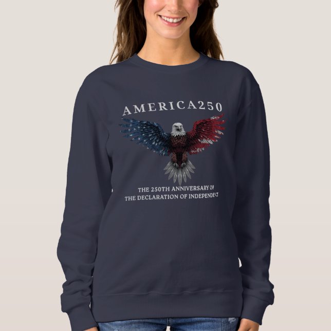 AMERICA250 Independence Day July 4th 2026  Sweatshirt (Front)