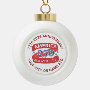 America 250 Add State Custom 250th Anniversary Ceramic Ball Christmas Ornament