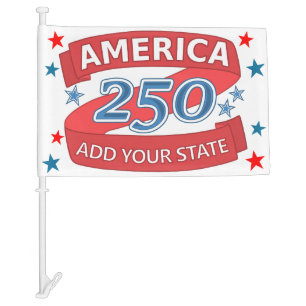 America 250 Add State Fun Anniversary Patriotic Car Flag