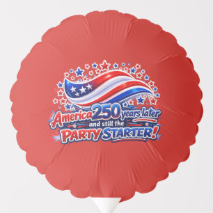 America 250 Years Later Still the Party Starter Sh Balloon