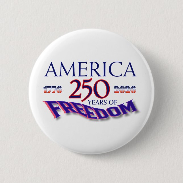 AMERICA 250 YEARS OF FREEDOM BUTTON (Front)
