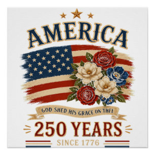 America 250 Years Since 1776 Patriotic Floral Flag Poster