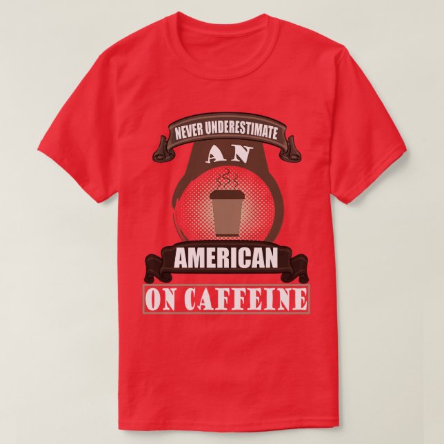 America 4 July Gift Coffee Caffeine  T-Shirt (Design Front)