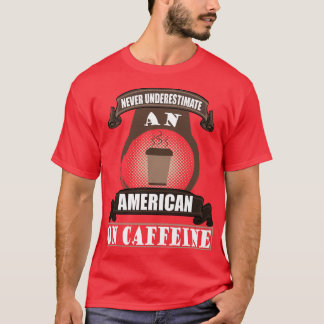 America 4 July Gift Coffee Caffeine T-Shirt