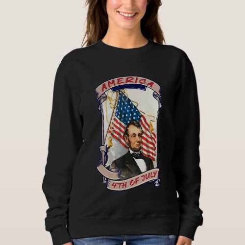 America 4th Of July Abraham Lincoln Sweatshirt
