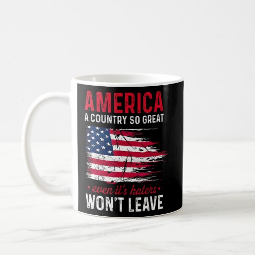 America A Country So Great Even It s Haters Won t  Coffee Mug