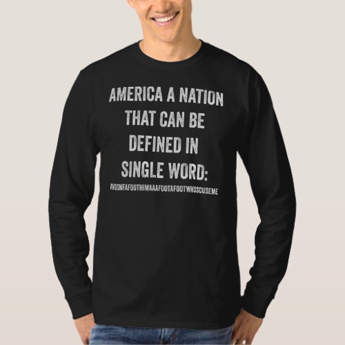 America A Nation That Can Be Defined In Single Wor T_Shirt