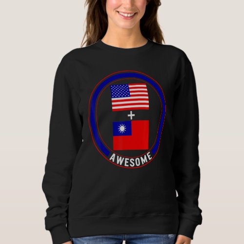 America And Taiwan Awesome Taiwanese American Flag Sweatshirt