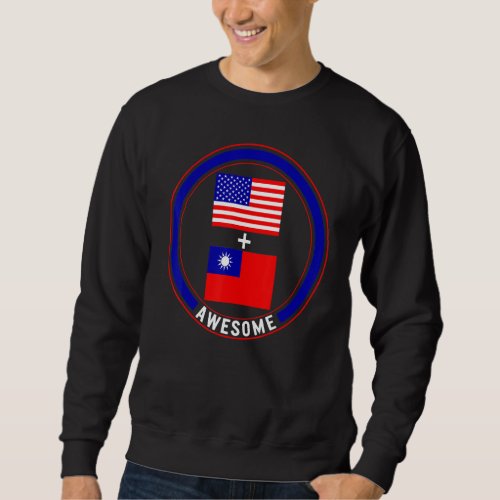America And Taiwan Awesome Taiwanese American Flag Sweatshirt