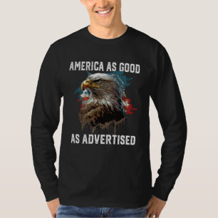 America as Good as Advertised July 4 Fourth Of Jul T-Shirt