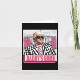 America Back Daddy's Home Funny Pink Donald Trump Card