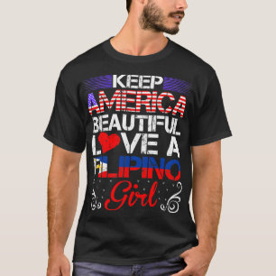 America Beautiful Love Filipino Girl Gift T-Shirt