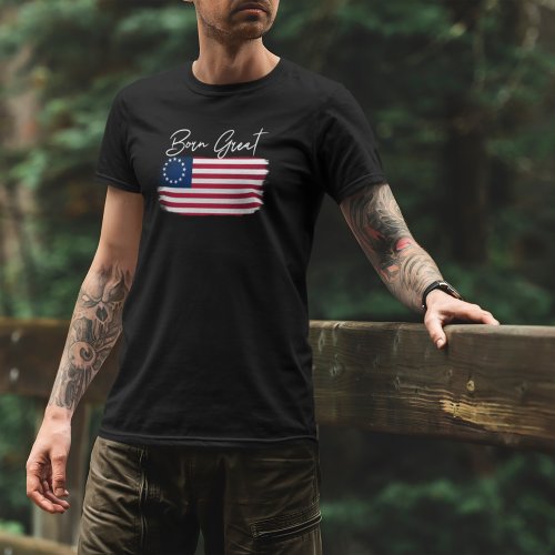 America Born Great Still Great USA Rustic Flag T_Shirt