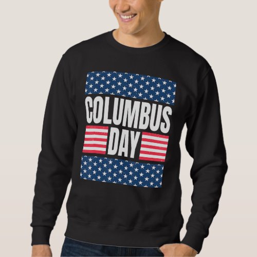 America Celebrates Christopher Columbus Day Sweatshirt