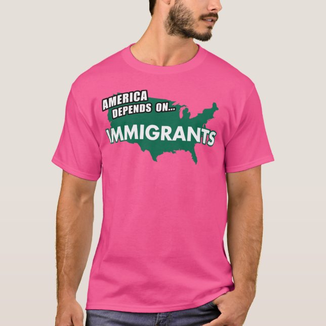 AMERICA Depends On Immigrants T-Shirt (Front)