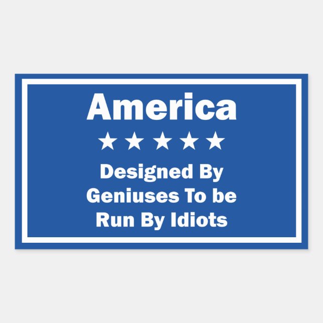 America Designed By Geniuses Run By Idiots Sign Rectangular Sticker (Front)