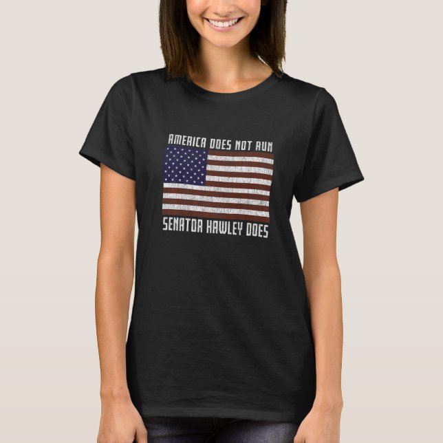 America Does Not Run Senator Hawley Does January 6 T-Shirt (Front)