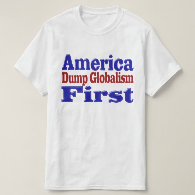 America First Dump Globalism red blue text  T-Shirt (Design Front)