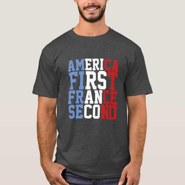 America First France Second T-Shirt (Front)