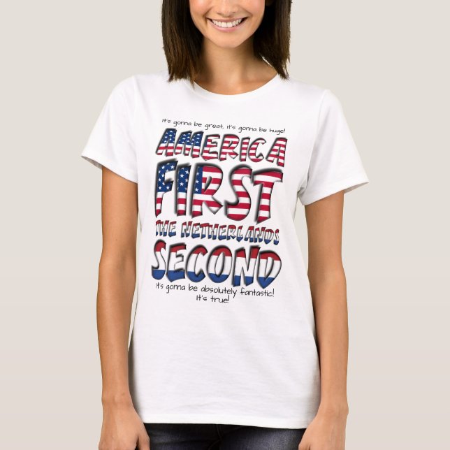 America First The Netherlands Second Fantastic! T-Shirt (Front)