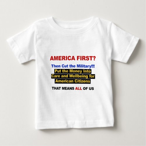 America First Then Cut the Military Baby T_Shirt