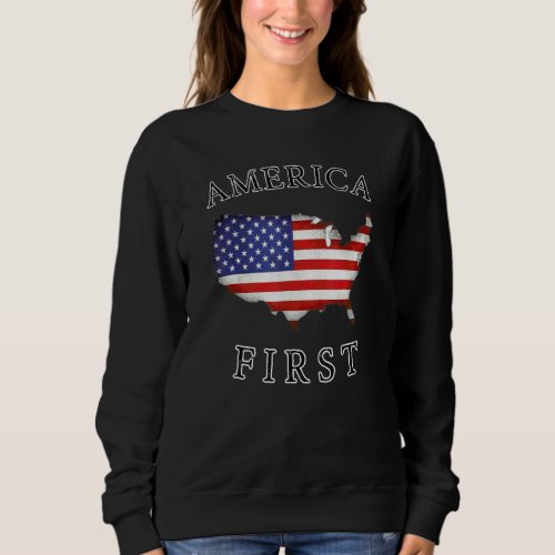 America First Usa Flag Patriotic Freedom American  Sweatshirt