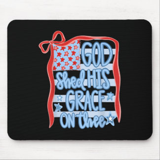 America God Shed His Grace On Thee Tee 4th Of July Mouse Pad