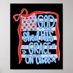 America God Shed His Grace On Thee Tee 4th Of July Poster