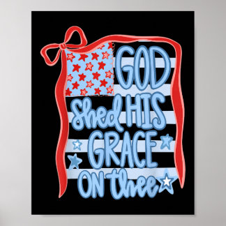 America God Shed His Grace On Thee Tee 4th Of July Poster