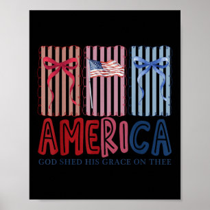 America God Shed His Grace On Thee Tee 4th Of July Poster